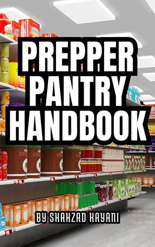 My Complete Prepper Pantry Handbook by Shahzad Kayani